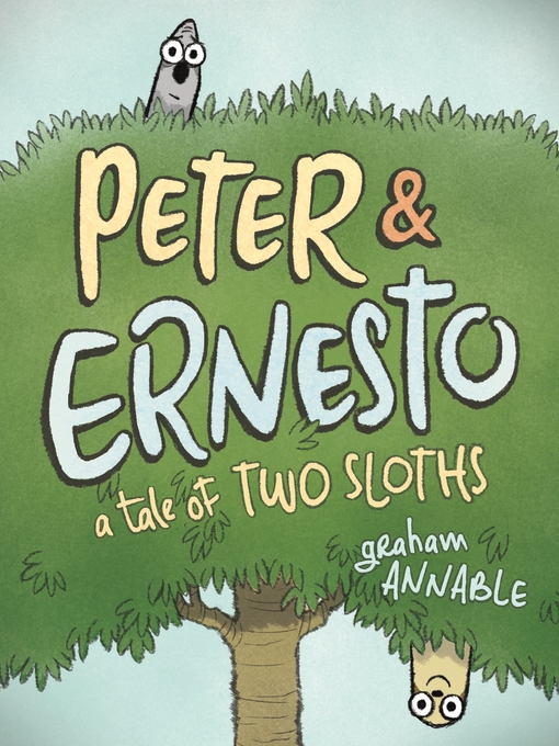 Title details for Peter & Ernesto: A Tale of Two Sloths by Graham Annable - Available